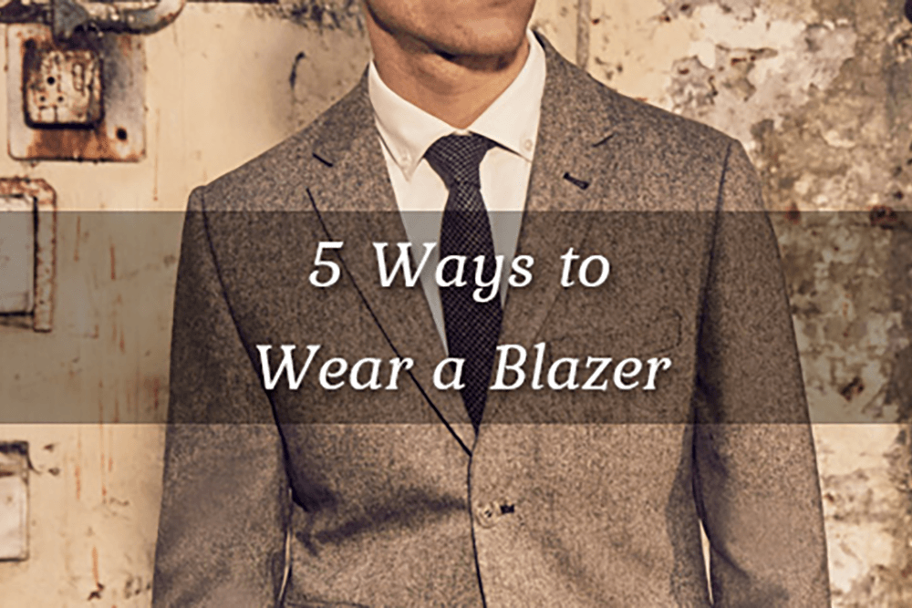 5 Ways to Wear a Blazer