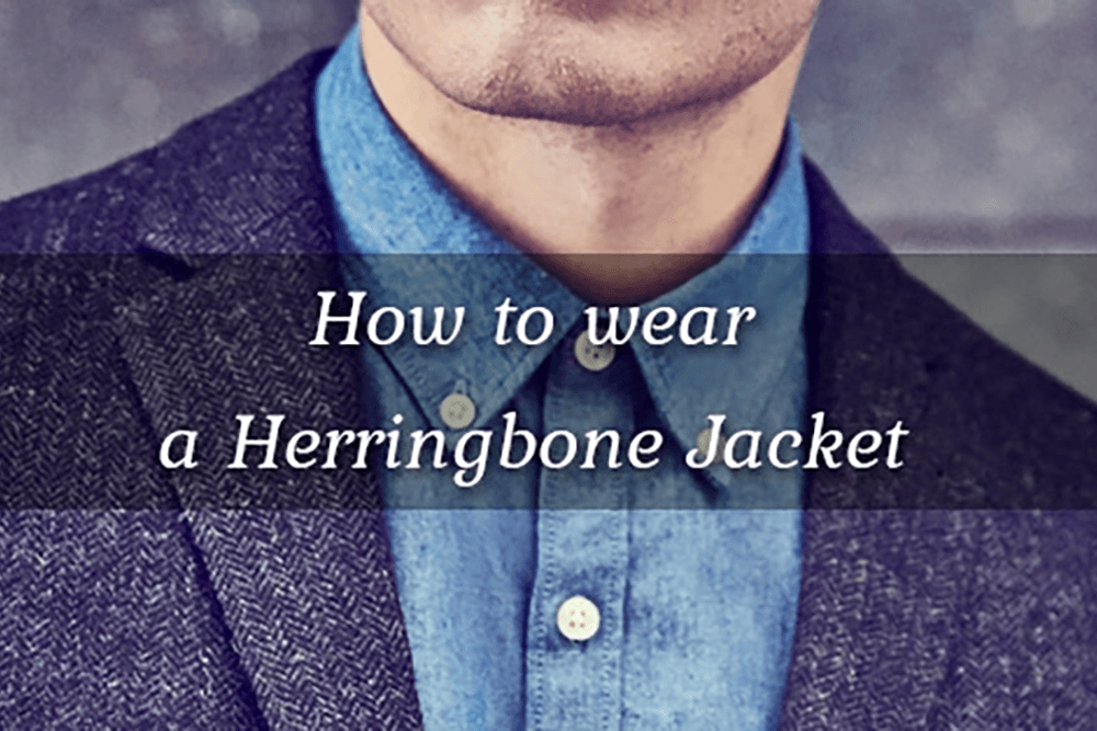 How to wear a Herringbone Jacket
